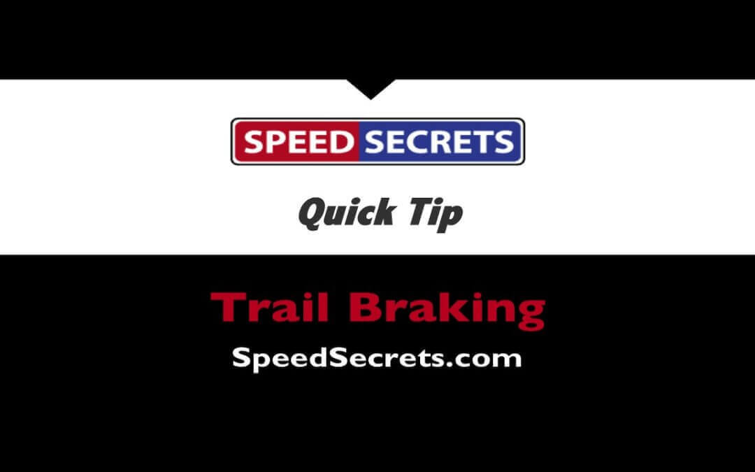 Drive Faster: When to Trail Brake