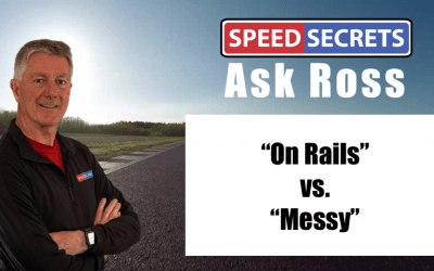 Q: Should my car feel as though it’s “on rails,” or is being “messy” okay to be fast?
