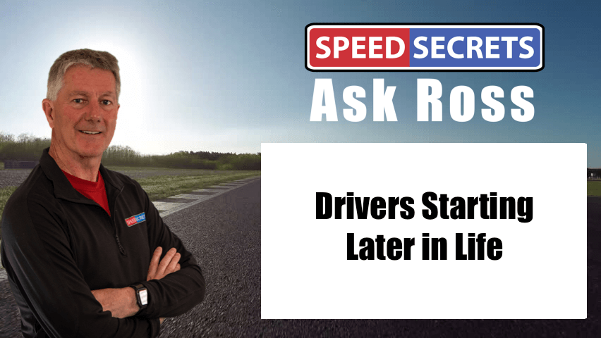 Q: What advice do you have for drivers starting later in life, and how to manage age-related performance regressions?
